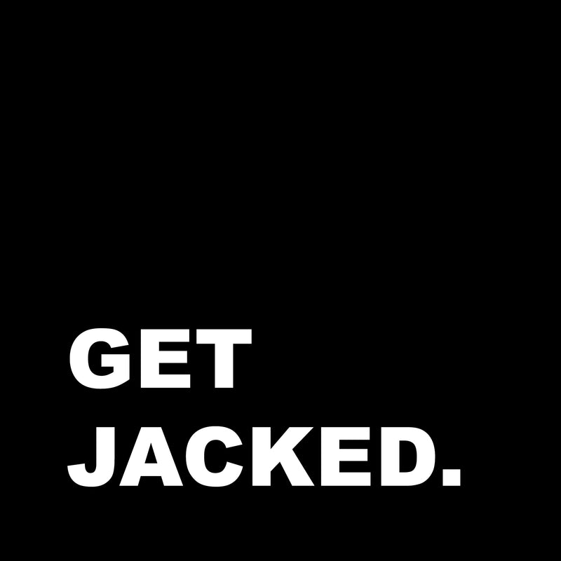 GET JACKED